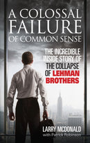 A Colossal Failure of Common Sense : The Incredible Inside Story of the Collapse of Lehman Brothers-9780091936150