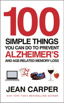 100 Simple Things You Can Do To Prevent Alzheimer's : and Age-Related Memory Loss-9780091939519