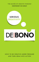 Serious Creativity : How to be creative under pressure and turn ideas into action-9780091939700