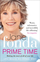 Prime Time : Love, Health, Sex, Fitness, Friendship, Spirit; Making the Most of All of Your Life-9780091940072