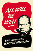 All Will Be Well : Good Advice from Winston Churchill-9780091941499