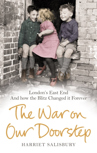 The War on our Doorstep : London's East End and how the Blitz Changed it Forever-9780091941505
