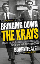Bringing Down The Krays : Finally the truth about Ronnie and Reggie by the man who took them down-9780091946630