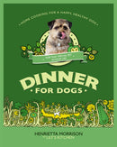 Dinner for Dogs : home cooking for a happy and healthy dog-9780091947071