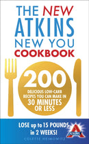 The New Atkins New You Cookbook : 200 delicious low-carb recipes you can make in 30 minutes or less-9780091947521