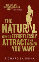 The Natural : How to effortlessly attract the women you want-9780091948139