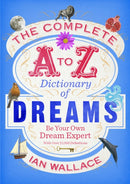 The Complete A to Z Dictionary of Dreams : Be Your Own Dream Expert-9780091954604