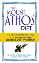 The Mount Athos Diet : The Mediterranean Plan to Lose Weight, Feel Younger and Live Longer-9780091954703