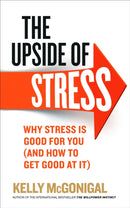 The Upside of Stress : Why stress is good for you (and how to get good at it)-9780091955267