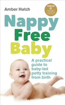 Nappy Free Baby : A practical guide to baby-led potty training from birth-9780091955335