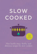 Slow Cooked : 200 exciting, new recipes for your slow cooker-9780091958053