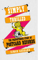 Simply Thrilled : The Preposterous Story of Postcard Records-9780091958251