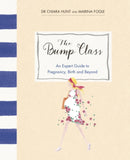 The Bump Class : An Expert Guide to Pregnancy, Birth and Beyond-9780091959739
