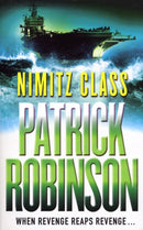 Nimitz Class : a fast, sharply-focused, engine-driven action thriller that you won't be able to stop reading.-9780099225621