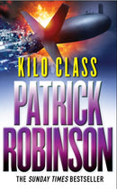 Kilo Class : a compelling and captivatingly tense action thriller - real edge-of-your-seat stuff!-9780099269045
