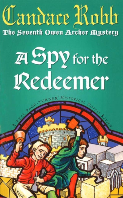 A Spy For The Redeemer : (The Owen Archer Mysteries: book VII): a captivating Medieval mystery you won't be able to put down.-9780099277972