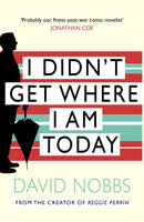 I Didn''t Get Where I Am Today