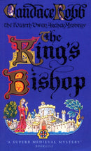 King's Bishop : (The Owen Archer Mysteries: book IV): get transported to medieval times in this mesmerising murder mystery that will keep you hooked-9780099426271