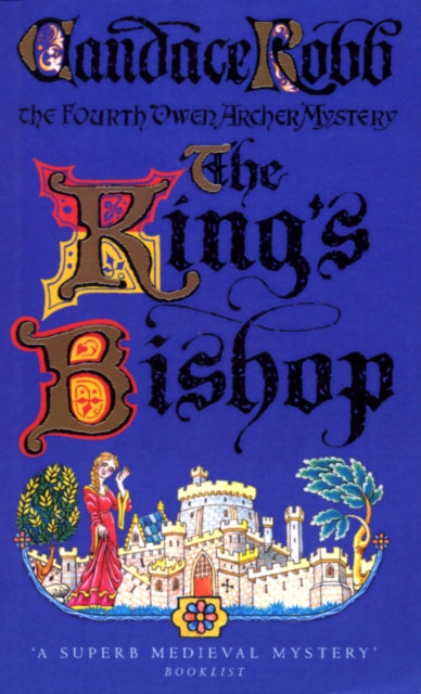 King's Bishop : (The Owen Archer Mysteries: book IV): get transported to medieval times in this mesmerising murder mystery that will keep you hooked-9780099426271
