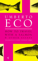 How To Travel With A Salmon : and Other Essays-9780099428633