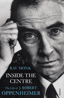 Inside The Centre : The Life of J. Robert Oppenheimer-9780099433538