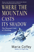 Where The Mountain Casts Its Shadow : The Personal Costs of Climbing-9780099436089