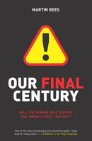 Our Final Century : The 50/50 Threat to Humanity's Survival-9780099436867