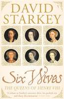 Six Wives : The Queens of Henry VIII-9780099437246
