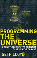 Programming The Universe : A Quantum Computer Scientist Takes on the Cosmos-9780099455370