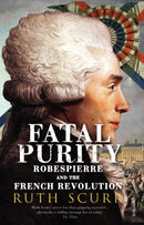 Fatal Purity : Robespierre and the French Revolution-9780099458982