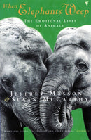 When Elephants Weep : The Emotional Lives of Animals-9780099478911