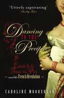 Dancing to the Precipice : Lucie de la Tour du Pin and the French Revolution-9780099490524