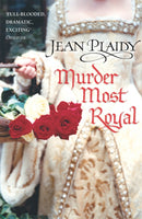 Murder Most Royal : (The Tudor saga: book 5): an unmissable story of bewitchment and betrayal from the undisputed Queen of British historical fiction-9780099493228