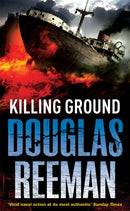 Killing Ground : a no-holds-barred tale of naval warfare from Douglas Reeman, the all-time bestselling master of storyteller of the sea-9780099502333