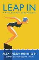 Leap In : A Woman, Some Waves, and the Will to Swim-9780099510574