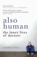 Also Human : The Inner Lives of Doctors-9780099510796