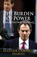 The Burden of Power : Countdown to Iraq - The Alastair Campbell Diaries-9780099514732