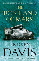 The Iron Hand Of Mars : a compelling and captivating historical mystery set in Roman Britain from bestselling author Lindsey Davis-9780099515081