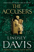 The Accusers : (Marco Didius Falco: book XV): a compelling and captivating historical mystery set in Rome from bestselling author Lindsey Davis-9780099515227