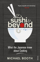 Sushi and Beyond : What the Japanese Know About Cooking-9780099516446