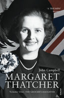 Margaret Thatcher : Volume One: The Grocer's Daughter-9780099516767