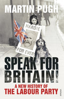 Speak for Britain! : A New History of the Labour Party-9780099520788