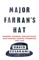 Major Farran's Hat : Murder, Scandal and Britain's War Against Jewish Terrorism 1945-1948-9780099522874