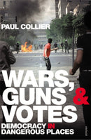 Wars, Guns and Votes : Democracy in Dangerous Places-9780099523512