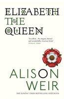 Elizabeth, the Queen : An intriguing deep dive into Queen Elizabeth I's life as a woman and a monarch-9780099524250