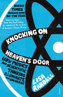 Knocking On Heaven's Door : How Physics and Scientific Thinking Illuminate our Universe-9780099532088