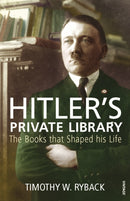 Hitler's Private Library : The Books that Shaped his Life-9780099532170