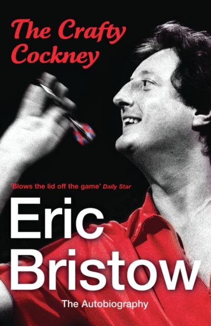 Eric Bristow: The Autobiography : The Crafty Cockney-9780099532798