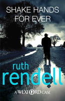 Shake Hands For Ever : an unforgettable and unputdownable Wexford mystery from the award-winning Queen of Crime, Ruth Rendell-9780099534884
