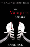 The Vampire Armand : The Vampire Chronicles 6-9780099548140